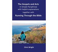 The Gospels and Acts in Simple Paraphrase with helpful explanations: Together with Running Through the Bible