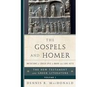 The Gospels and Homer: Imitations of Greek Epic in Mark and Luke-Acts (The New Testament and Greek Literature)
