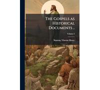 The Gospels as Historical Documents ..