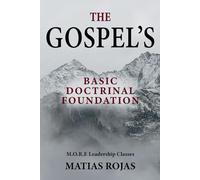 The GOSPEL'S Basic Doctrinal Foundation: Thirty M.O.R.E. Leadership Classes