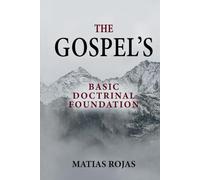 The GOSPEL'S Basic Doctrinal Foundation: Thirty M.O.R.E. Leadership Classes