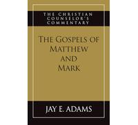 The Gospels of Matthew and Mark: The Christian Counselor's Commentary