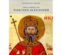 The Gospels of Tsar Ivan Alexander (Manuscripts in colour)