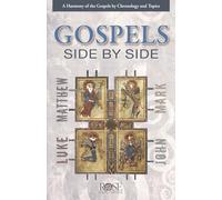 The Gospels Side-by-Side: A Harmony of the Gospels by Chronology and Topics