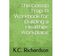 The Gossip Trap: A Workbook for Building a Healthier Workplace