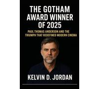 The Gotham award winner of 2025: Paul Thomas Anderson and the Triumph That Redefined Modern Cinema (Gotham Award 2025 Winners Biography Series)