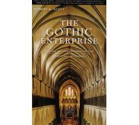 The Gothic Enterprise - A Guide to Understanding the Medieval Cathedral
