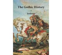 The Gothic History of Jordanes