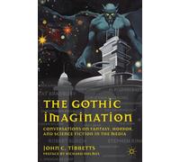 The Gothic Imagination: Conversations on Fantasy, Horror, and Science Fiction in the Media
