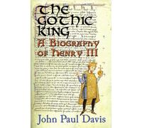 The Gothic King: A Biography of Henry III