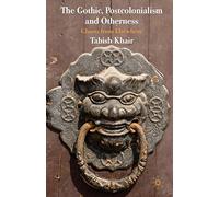 The Gothic, Postcolonialism and Otherness: Ghosts from Elsewhere