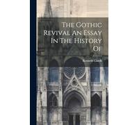 The Gothic Revival An Essay In The History Of