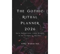 The Gothic Ritual Planner 2026: Daily Reflections, Lunar Rituals & the Turning of the Year