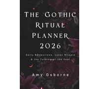 The Gothic Ritual Planner 2026: Daily Reflections, Lunar Rituals & the Turning of the Year