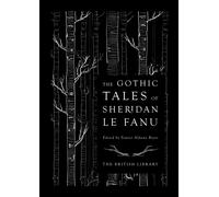 The Gothic Tales of Sheridan Le Fanu