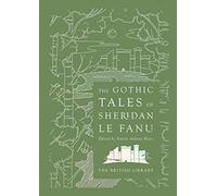 The Gothic Tales of Sheridan Le Fanu (British Library Hardback Classics): 4