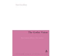 The Gothic Vision: Three Centuries Of Horror, Terror And Fear (Continuum Collection Series)
