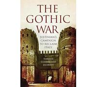 The Gothic War: Justinian's Campaign to Reclaim Italy