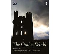 The Gothic World (Routledge Worlds)