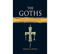 The Goths : Lost Civilizations