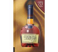 The Gourmet's Guide to Cooking with Liquors and Spirits: Extraordinary Recipes Made with Vodka, Rum, Whiskey, and More!