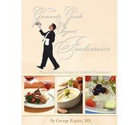 The Gourmet's Guide to Elegant Foodservice: From Delicious Recipes to Creative Presentation