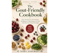 The Gout-Friendly Cookbook: Easy, Everyday Low-Purine Recipes for Beginners to Help Manage Uric Acid, Calm Flare-Ups & Enjoy Food Again - Includes a ... (Everwell Kitchen Anti-Inflammatory Series)