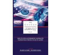 The GovCon Winners Way: How To Win Government Contracts Faster Than Trying to Do It Alone!