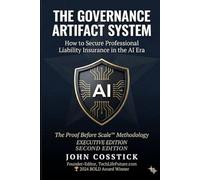 THE GOVERNANCE ARTIFACT SYSTEM™: How to Secure Professional Liability Insurance in the AI Era - Executive Edition, Second Edition