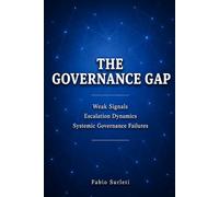 The Governance Gap: Structural Failures in Complex Decision Systems (The Governance Gap Series)