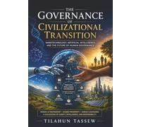 The Governance of Civilizational Transition: Nanotechnology, Artificial Intelligence, and the Future of Human Governance