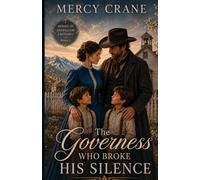 The Governess Who Broke His Silence: A Clean Historical Western Romance with Orphaned Twins. Brides of Ashwillow Crossing, Book 2