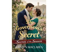 The Governess's Secret: A Steamy Regency Historical Romance of Hidden Identity and a Brooding Duke (Secrets of the Season)