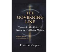 The Governing Line, Volume I: The Universal Narrative Distillation Method