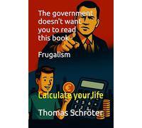The government doesn't want you to read this book - Frugalism: Calculate your life