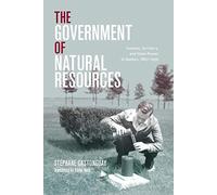 The Government of Natural Resources: Science, Territory, and State Power in Quebec, 1867-1939 (Nature | History | Society)