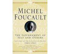 The Government of Self and Others: Lectures at the Collège de France 1982-1983 (Michel Foucault, Lectures at the Collège de France)