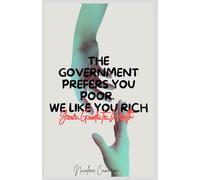 The Government Prefers you Poor - We Like You Rich