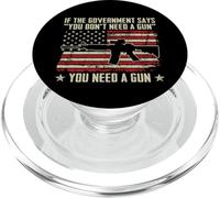 The Government Says You Don't Need A Gun - Funny Pro Guns PopSockets PopGrip for MagSafe