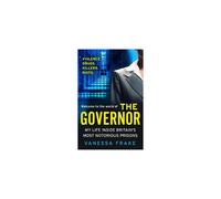 The Governor: A Hard-Hitting Memoir of Life as Security and Operations Chief at Wormwood Scrubs