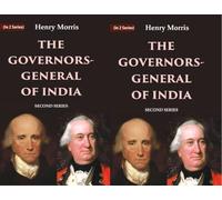 The Governors-General of India: First Series and Second Series
