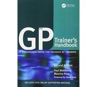 The GP Trainer's Handbook: An Educational Guide for Trainers by Trainers by Paul Middleton, Maurice Price (2011) Paperback