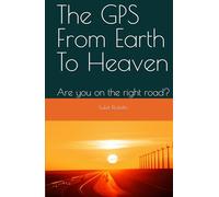 The GPS From Earth To Heaven: Are you on the right road?