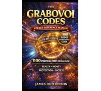 The Grabovoi Codes Pocket Manual: 1100 Practical Codes for Health, Protection, Money, Relationships & Personal Power