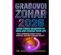 The Grabovoi Zohar 2026 - The Ultimate Bible of 2,500+ Verified Codes for Health, Wealth, Love, and Spiritual Mastery!: Tap into the divine matrix, ... transformation that resonates in your soul.