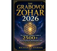 THE GRABOVOI ZOHAR 2026: The Ultimate Complete Guide of 2500+ Sacred Healing & Manifestation Codes for Health, Wealth, Love, Success, and Spiritual Alignment