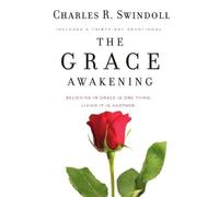 The Grace Awakening: Believing in grace is one thing. Living it is another. by Swindoll, Charles R. (2010) Paperback