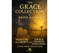 The Grace Collection: From Law to Liberty and Grace Changes Everything
