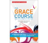 The Grace Course: Participant's Guide: From Freedom in Christ Ministires