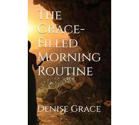 THE GRACE-FILLED MORNING ROUTINE (The Still Waters Series)